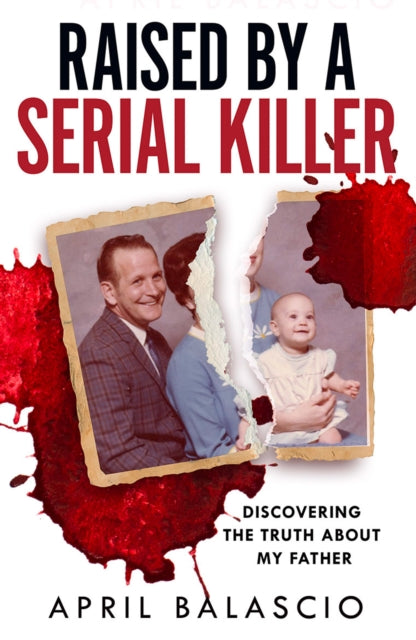 9780008466701, Raised by a Serial Killer : Discovering the Truth About My Father