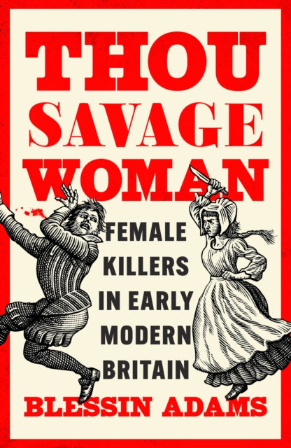 9780008500177-Thou Savage Woman : Female Killers in Early Modern Britain