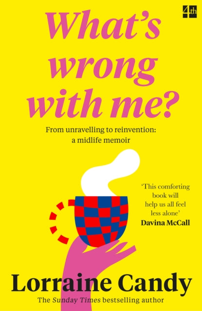 9780008530136-`What's Wrong With Me?' : From Unravelling to Reinvention: a Midlife Memoir