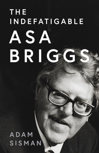 9780008556419, The Indefatigable Asa Briggs