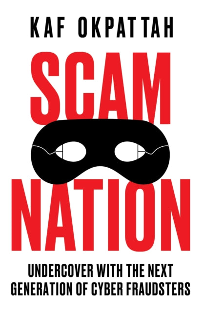 9780008603076, Scam Nation : Undercover with the Next Generation of Cyber Fraudsters