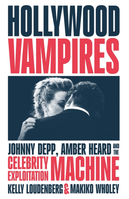 9780008622329, Hollywood Vampires : Johnny Depp, Amber Heard and the Celebrity Exploitation Machine