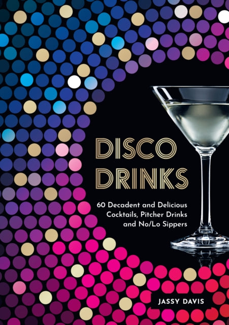 9780008640101-Disco Drinks : 60 Decadent and Delicious Cocktails, Pitcher Drinks, and No/Lo Sippers
