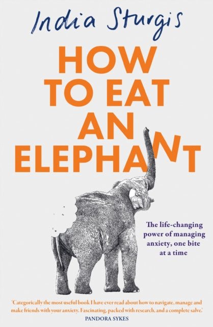 9780008658915, How to Eat an Elephant : The Life-Changing Power of Managing Anxiety, One Bite at a Time