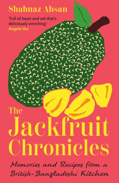 9780008683832, The Jackfruit Chronicles : Memories and Recipes from a British-Bangladeshi Kitchen
