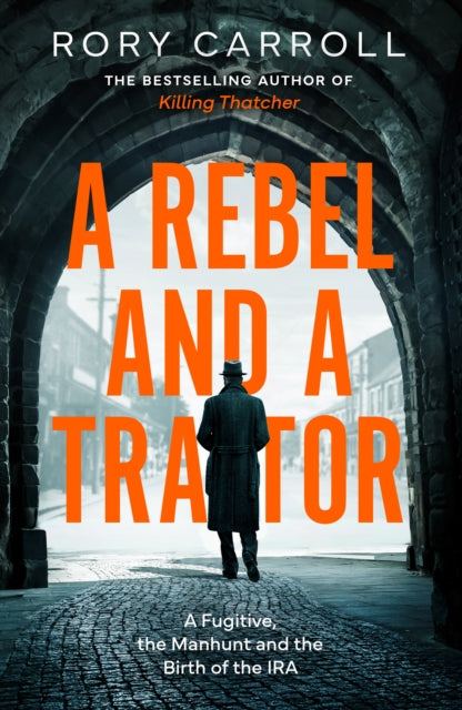 9780008696931, A Rebel and a Traitor : A Fugitive, the Manhunt and the Birth of the IRA