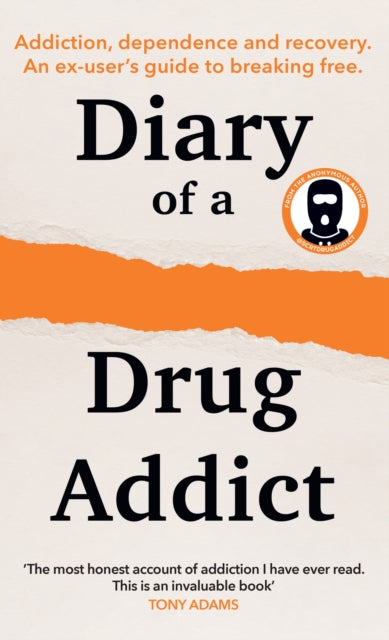 9780008709846, Diary of a Secret Drug Addict : Addiction, Dependence and Recovery. an Ex-User's Guide to Breaking Free.
