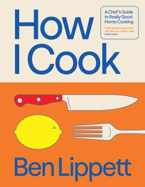 9780008715991, How I Cook : A Chef's Guide to Really Good Home Cooking