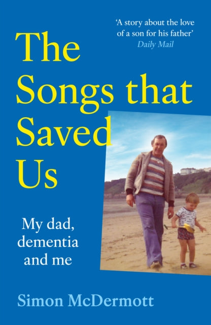 The Songs That Saved Us : My Dad, Dementia and Me