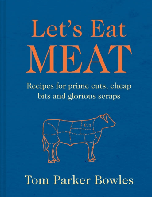 9780008744724, Let's Eat Meat : Recipes for Prime Cuts, Cheap Bits and Glorious Scraps