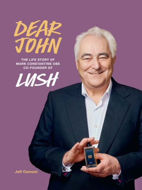 9780008835408, Dear John : The Life Story of Mark Constantine CEO Co-Founder of Lush