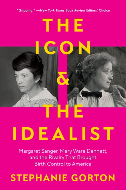 9780063036307, The Icon and the Idealist : Margaret Sanger, Mary Ware Dennett, and the Rivalry That Brought Birth Control to America