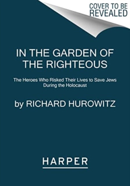 9780063037243-In the Garden of the Righteous : The Heroes Who Risked Their Lives to Save Jews During the Holocaust