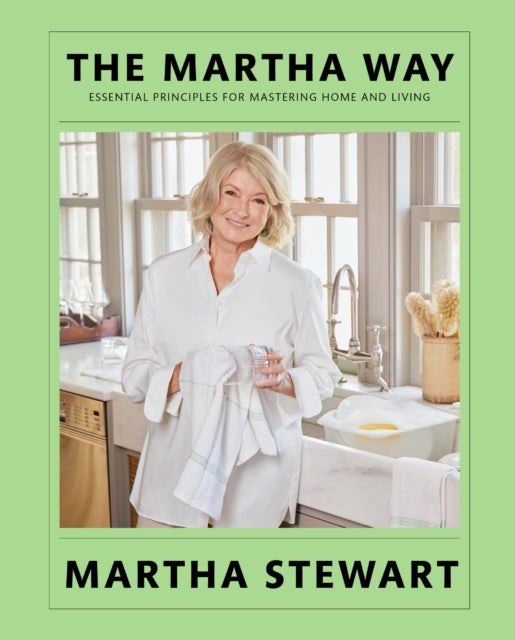 9780063323308, The Martha Way : Essential Principles for Mastering Home and Living