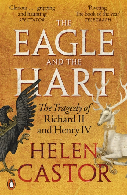 9780141991641, The Eagle and the Hart : The Tragedy of Richard II and Henry IV