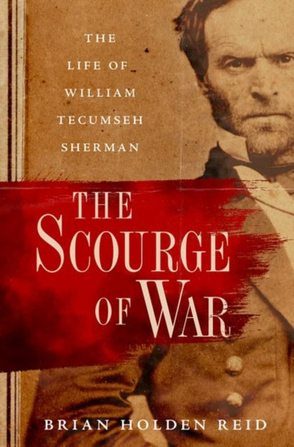 9780197836422, The Scourge of War : The Life of William Tecumseh Sherman