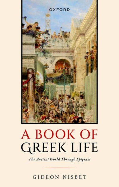 9780198994756, A Book of Greek Life : The Ancient World Through Epigram