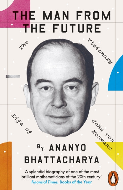 9780241398869-The Man from the Future : The Visionary Life of John von Neumann