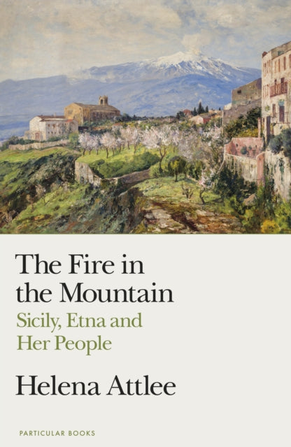 9780241514399, The Fire in the Mountain : Sicily, Etna and Her People