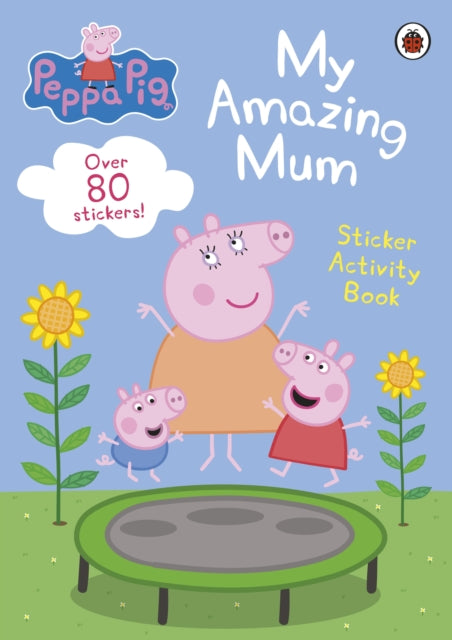 9780241606858-Peppa Pig: My Amazing Mum : Sticker Activity Book