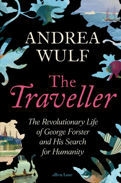 9780241711217, The Traveller : The Revolutionary Life of George Forster and his Search for Humanity