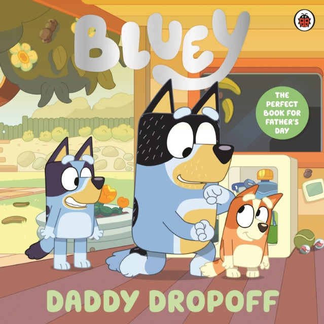 9780241784891, Bluey: Daddy Dropoff : A Father's Day Story