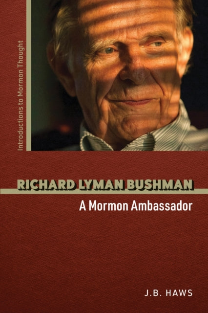 9780252089350, Richard Lyman Bushman : A Mormon Ambassador
