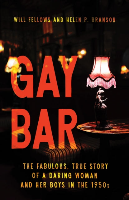 9780299248543, Gay Bar : The Fabulous, True Story of a Daring Woman and Her Boys in the 1950s