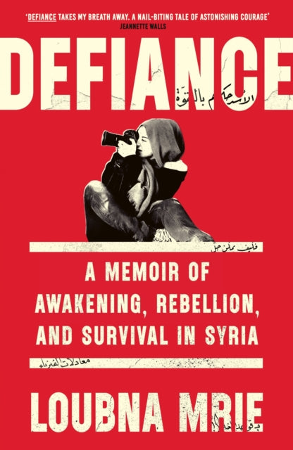 9780349013367, Defiance : A Memoir of Awakening, Rebellion, and Survival in Syria