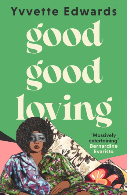 9780349019697, Good Good Loving : 'Massively entertaining' Bernardine Evaristo