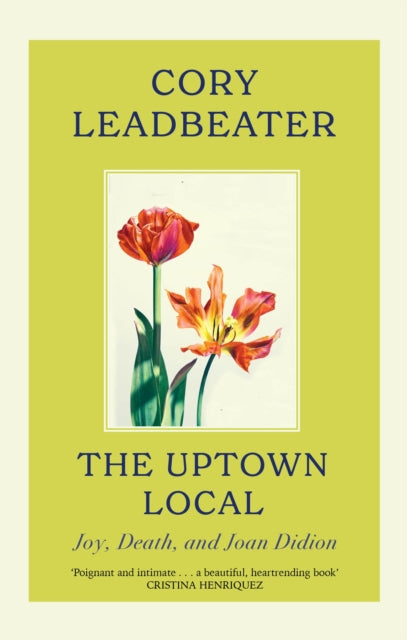 9780349127170-The Uptown Local : a memoir of Joy, Death, and Joan Didion