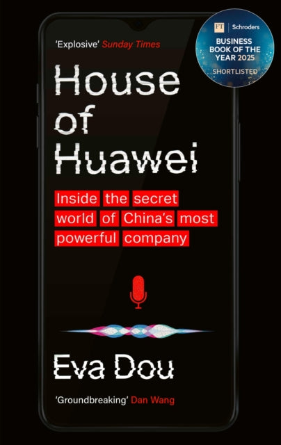 9780349146508, House of Huawei : Shortlisted for the Financial Times Business Book of the Year 2025