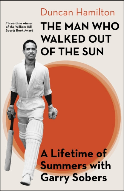 9780349148656, The Man Who Walked Out of the Sun : A Lifetime of Summers with Garry Sobers