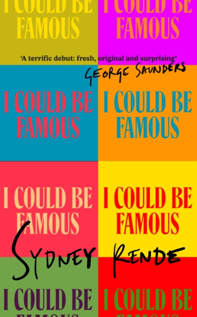 9780349725284, I Could Be Famous : 'A terrific debut: fresh, original and surprising' George Saunders
