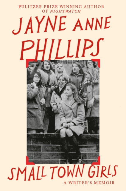 9780349725482, Small Town Girls : A memoir by the Pulitzer Prize-winning author of Night Watch