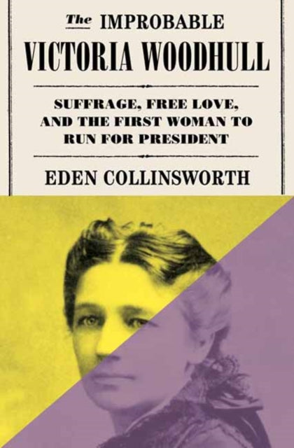 9780385549578, The Improbable Victoria Woodhull : Suffrage, Free Love, and the First Woman to Run for President