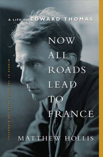 9780393089073, Now All Roads Lead to France : A Life of Edward Thomas