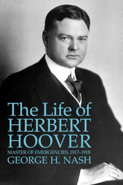 9780393345957, The Life of Herbert Hoover : Master of Emergencies, 1917-1918