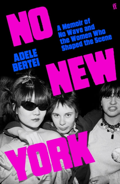 9780571386154, No New York : A Memoir of No Wave and the Women Who Shaped the Scene