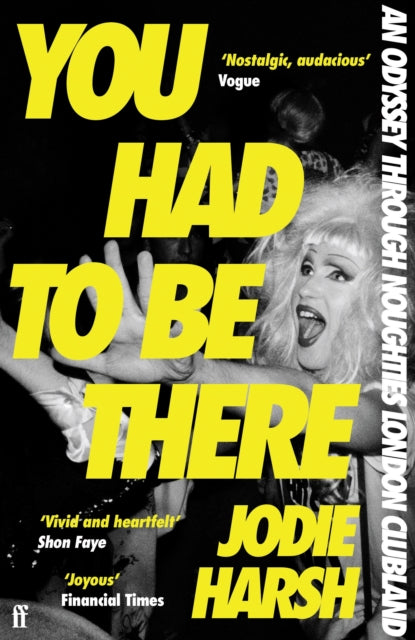 9780571392421, You Had to Be There : An Odyssey Through Noughties London Clubland