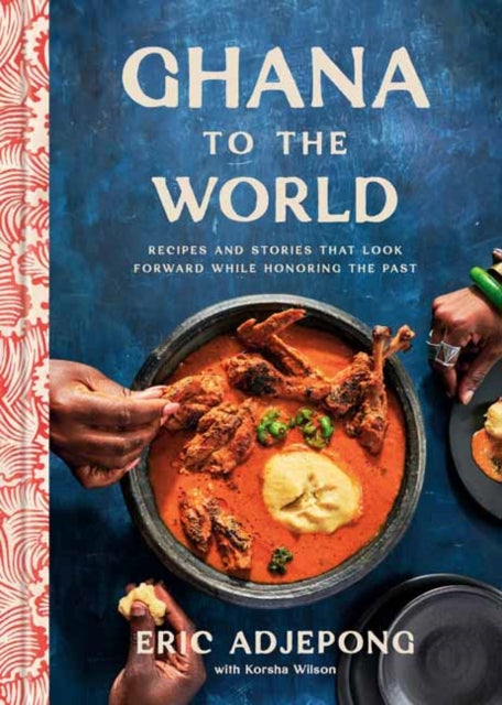 9780593234778-Ghana to the World : Recipes and Stories That Look Forward While Honoring the Past