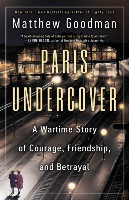 9780593358948, Paris Undercover : A Wartime Story of Courage, Friendship, and Betrayal
