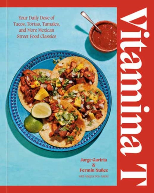 9780593800379, Vitamina T : Your Daily Dose of Tacos, Tortas, Tamales, and More Mexican Street Food Classics