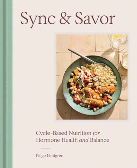 9780593838013, Sync & Savor : Cycle-Based Nutrition for Hormone Health and Balance