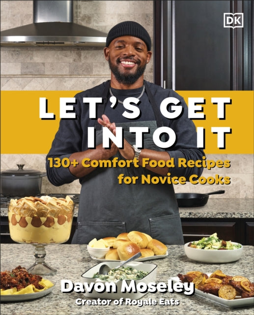 9780593958612, Let's Get Into It : 130+ Comfort Food Recipes for Novice Cooks