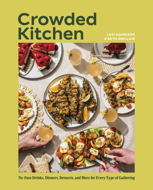 9780593958742, Crowded Kitchen : No-Fuss Drinks, Dinners, Desserts, and More for Every Type of Gathering
