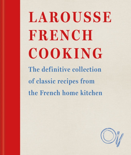 9780600638582, Larousse French Cooking : The definitive collection of classic recipes from the French home kitchen
