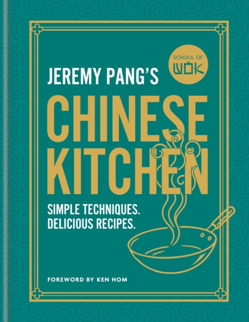 9780600639916, School of Wok: Jeremy Pang's Chinese Kitchen : Simple techniques and recipes to enjoy delicious Chinese food at home
