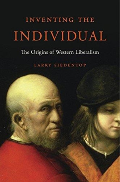 9780674979888, Inventing the Individual : The Origins of Western Liberalism
