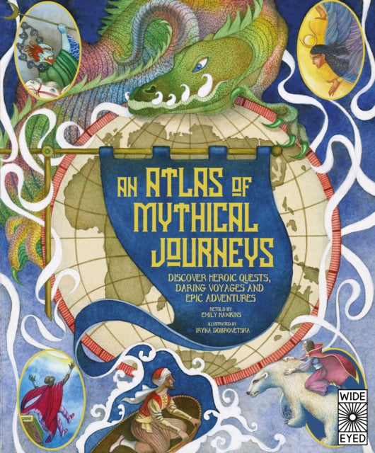 9780711289741, Atlas of Mythical Journeys : Discover Heroic Quests, Daring Voyages and Epic Adventures Volume 3